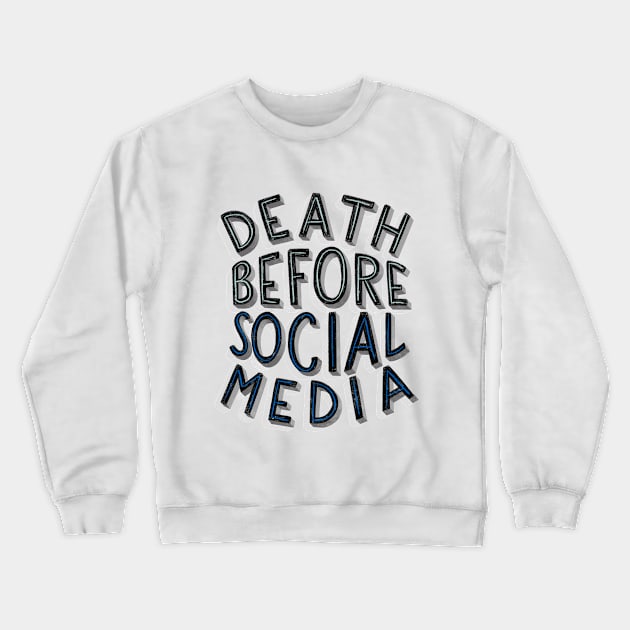 Death Before Social Media Crewneck Sweatshirt by flxipapr